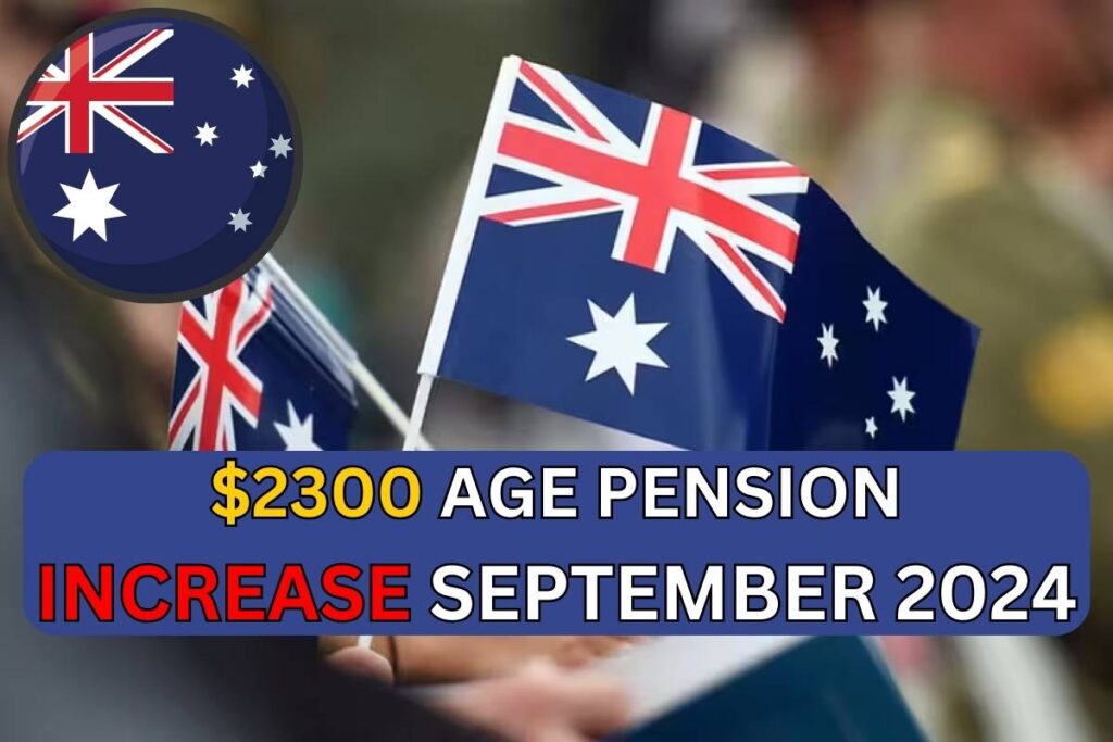 $2300 Australia Age Pension Increase September 2024