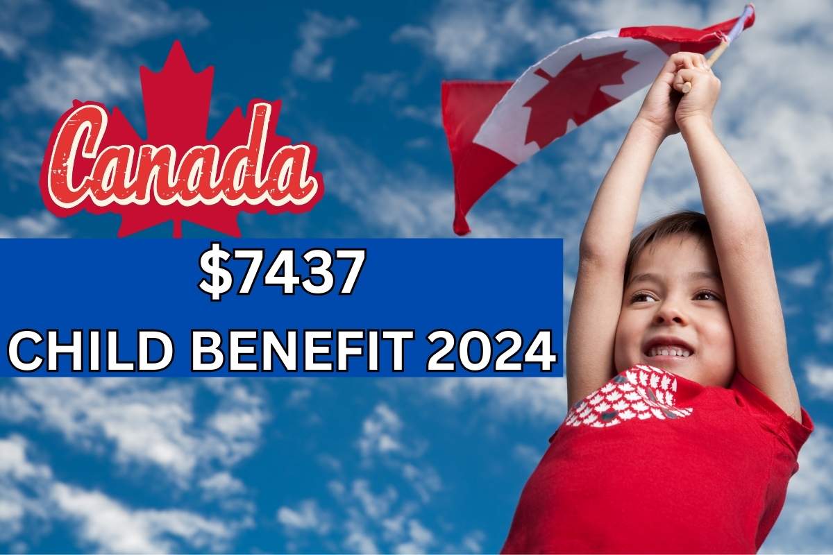 $7437 Canada Child Benefit 2024