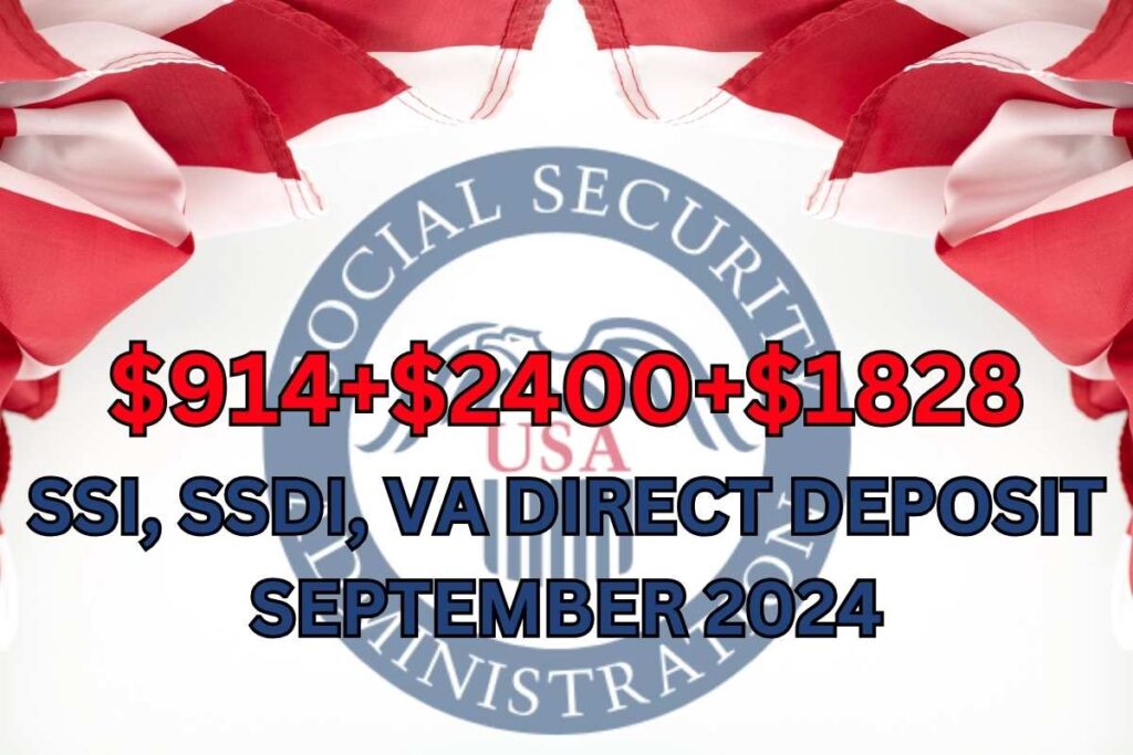 $914+$2400+$1828 SSI, SSDI, VA Direct Deposit September 2024