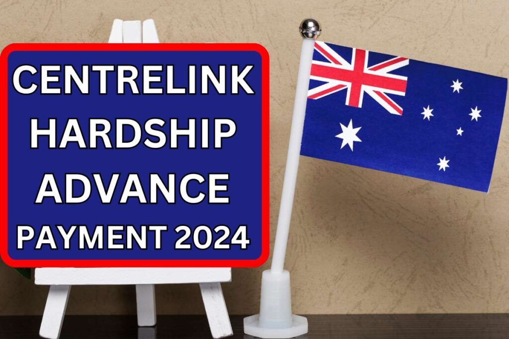 Centrelink Hardship Advance Payment 2024