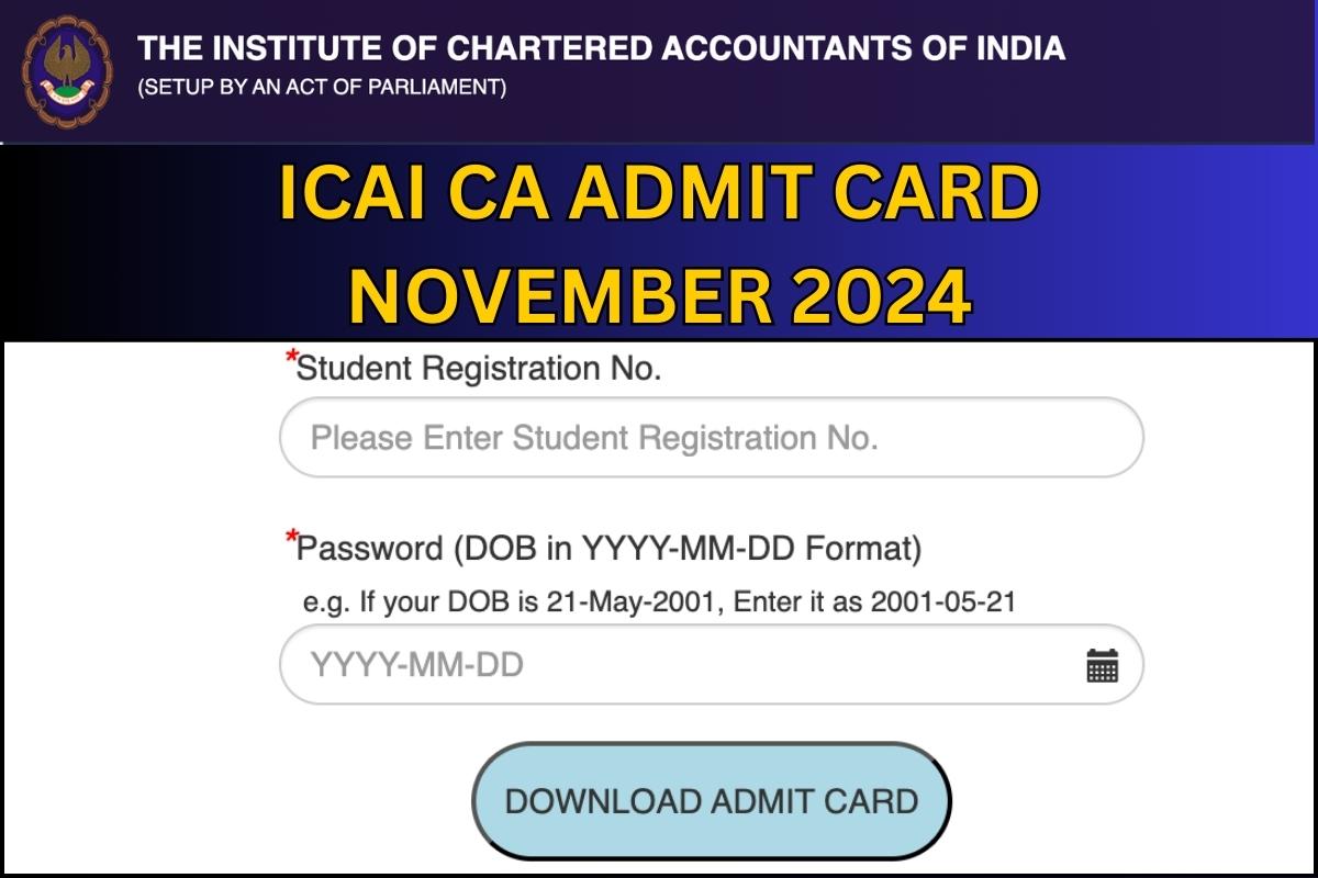 ICAI CA Admit Card November 2024, Exam Schedule Download