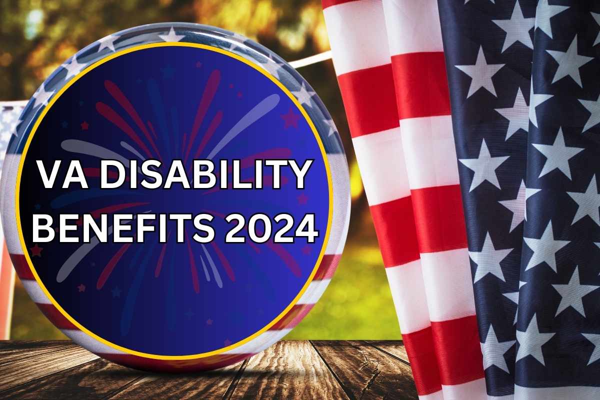 What Are The VA Disability Benefits 2024