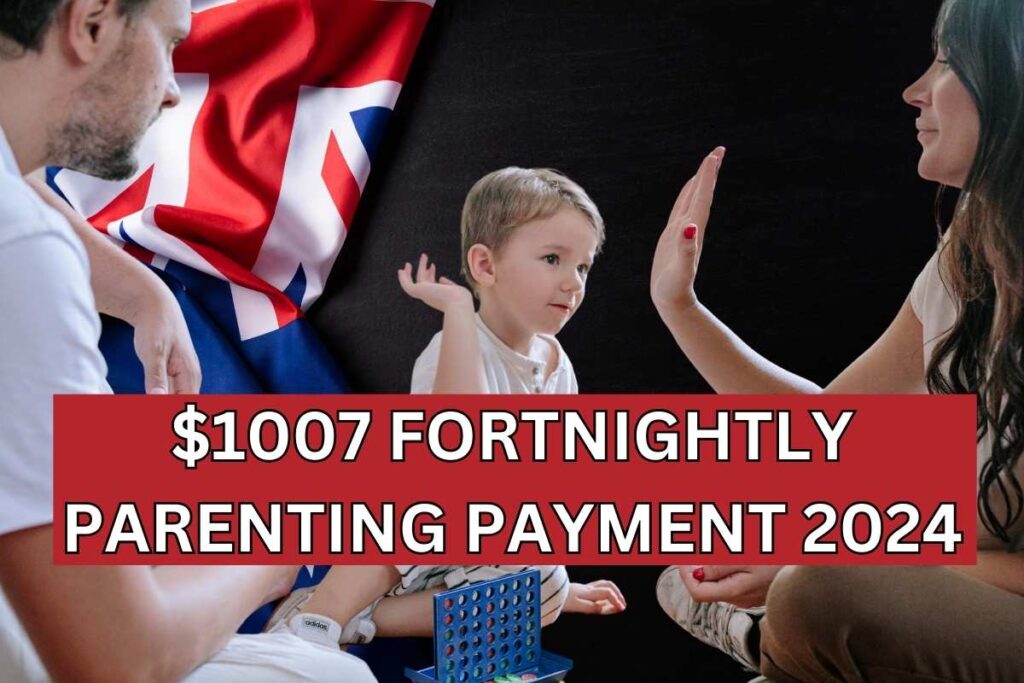 $1007 Fortnightly Parenting Payment 2024