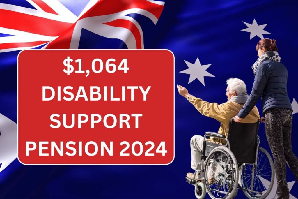 $1,064 Disability Support Pension 2024, Check Amount & Benefits