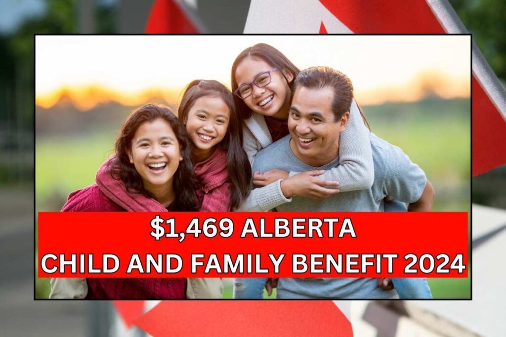 $1,469 Alberta Child and Family Benefit 2024