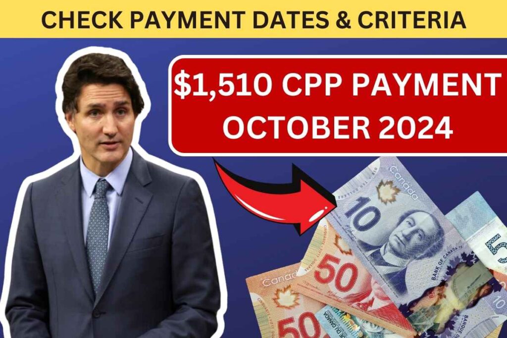 $1,510 CPP Payment October 2024, Check Payout Dates & Eligibility