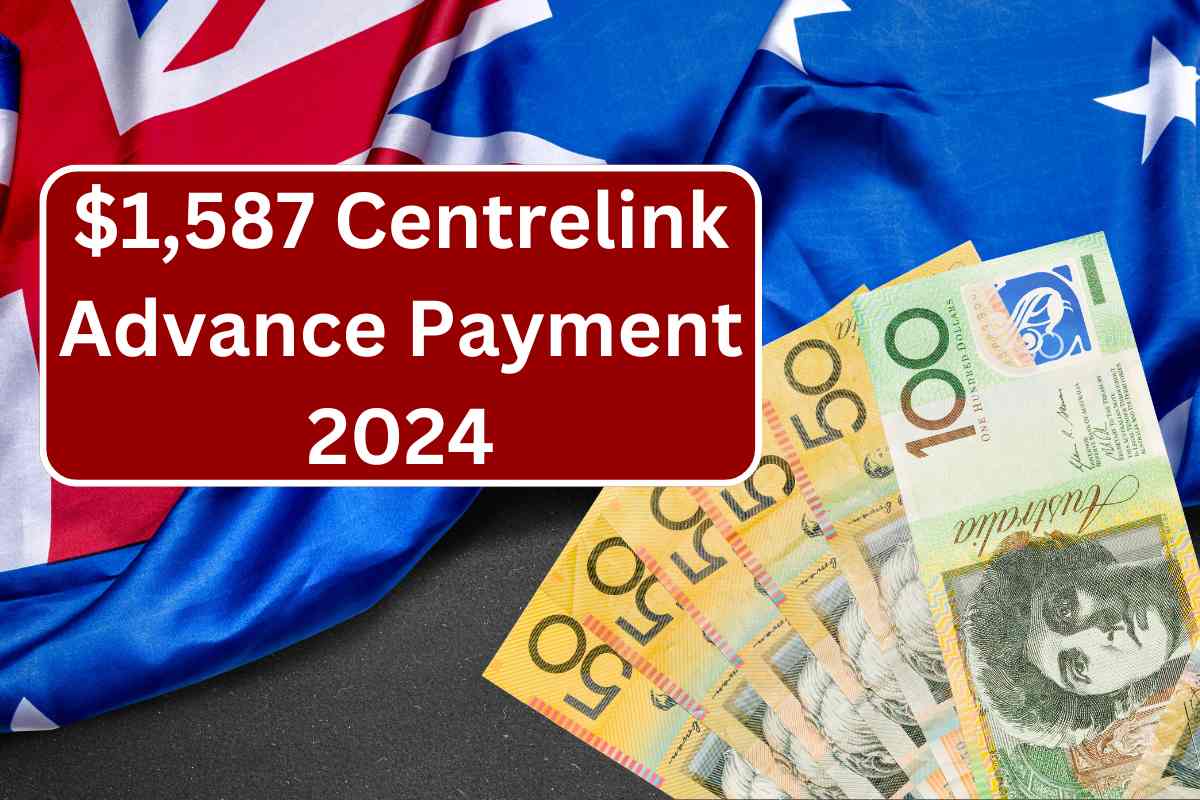 $1,587 Centrelink Advance Payment 2024, Check Eligibility & Process To Claim