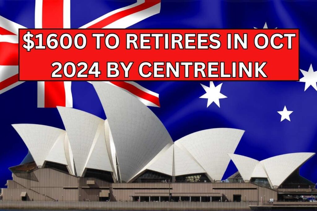 $1600 To Retirees In Oct 2024 By Centrelink