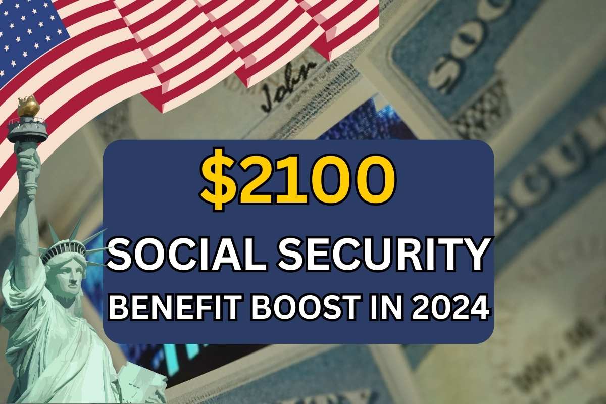 $2100 Social Security Benefit Boost In 2024