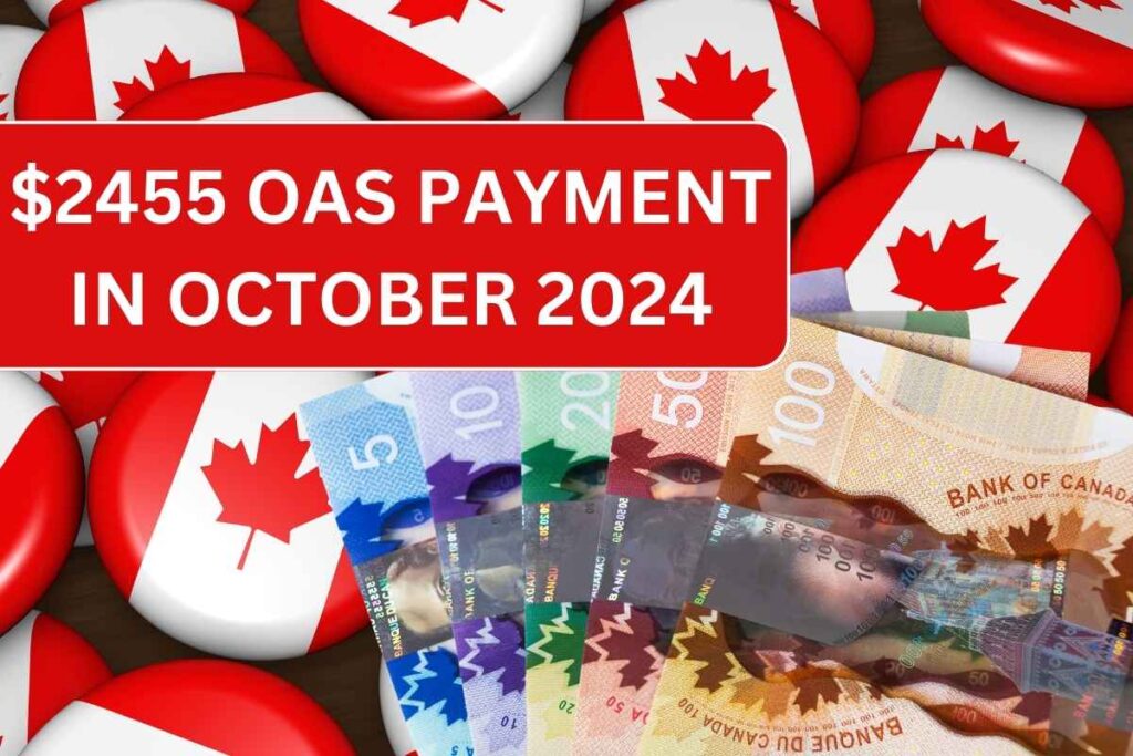 $2455 OAS Payment In October 2024, Know Criteria & Payment Date