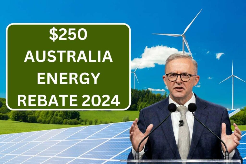 $250 Australia Energy Rebate Eligibility October 2024 – Know Payout Dates