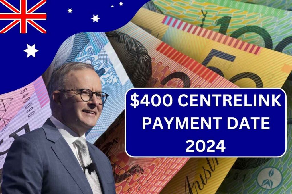 $400 Centrelink Payment Date 2024 - Know Eligibility, Rates & Schedule