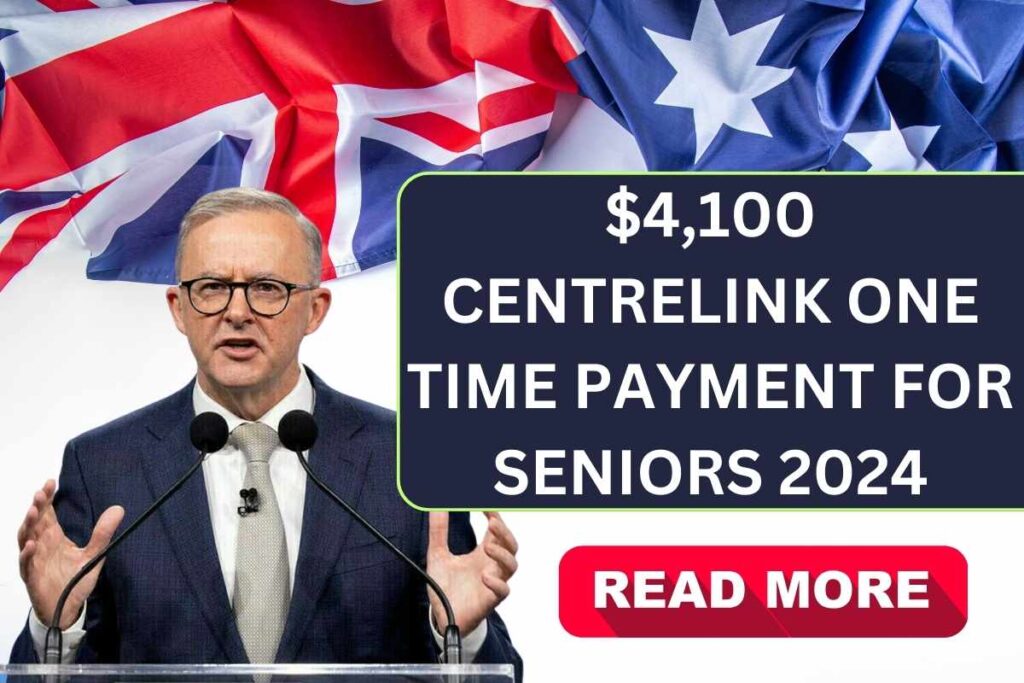 $4,100 Centrelink One Time Payment For Seniors 2024, Check Eligibility & Payout Dates