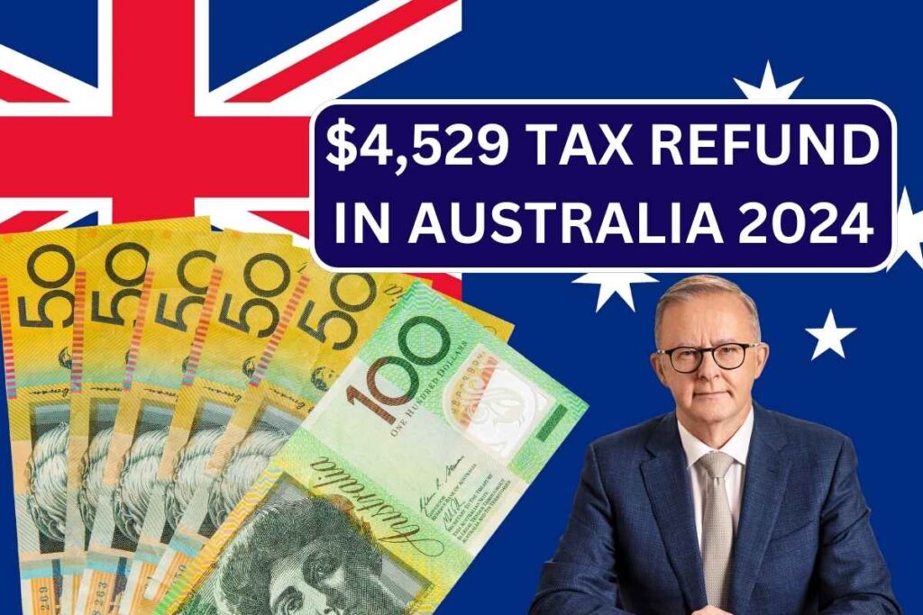 $4,529 Tax Refund In Australia Claim Form 2024