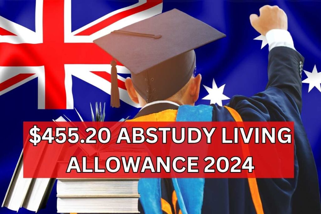 $455.20 ABSTUDY Living Allowance 2024