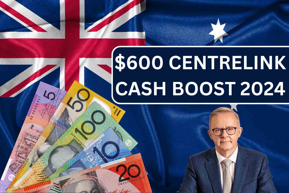 $600 Centrelink Cash Boost 2024, Check Eligibility & Payout Dates