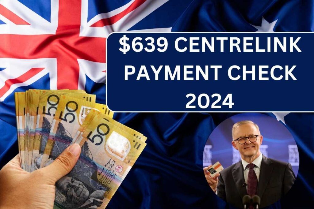 $639 Centrelink Payment Check 2024 - Eligibility, Know Facts & Payout Dates