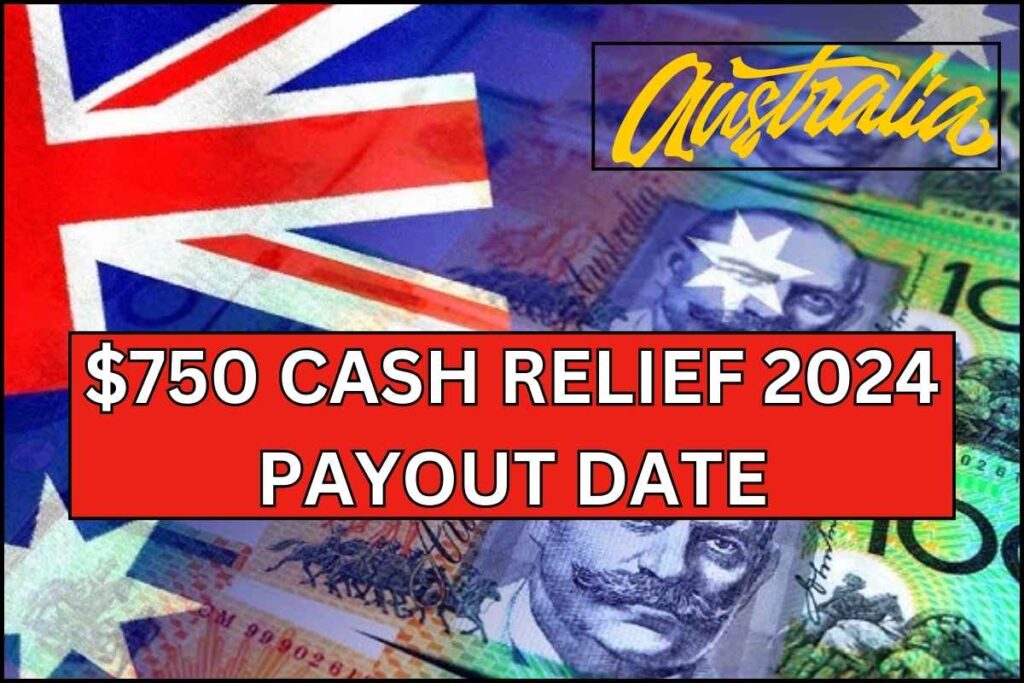 $750 Australia Cash Relief 2024 Payout Date