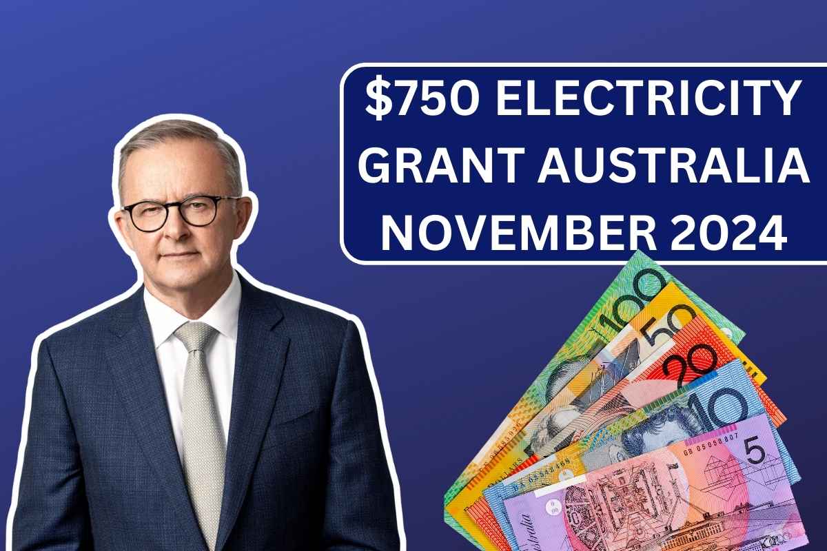 $750 Electricity Grant Australia November 2024 - Check Who Is Eligible?