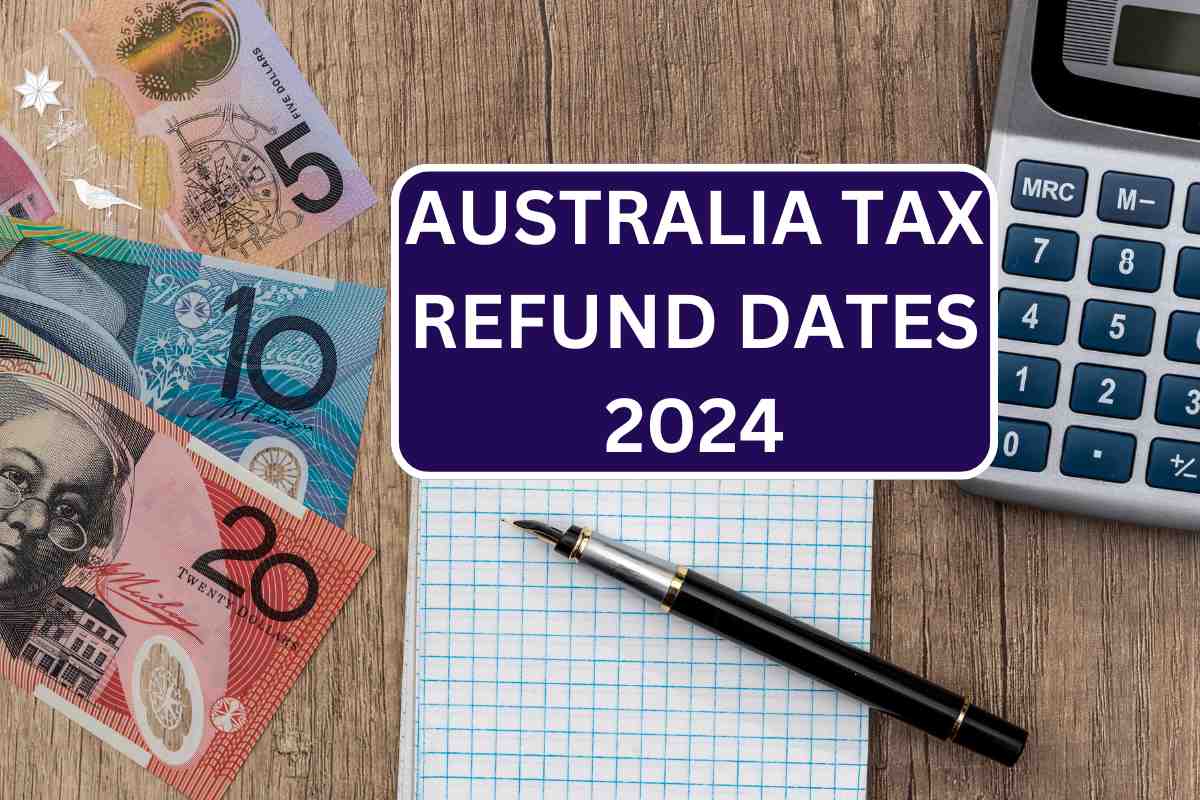 Australia Tax Refund Dates 2024