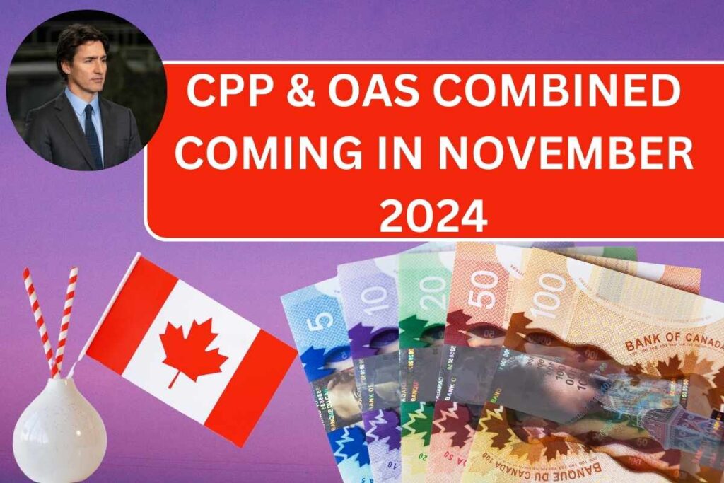 CPP & OAS Combined Coming In November 2024 - Check Details