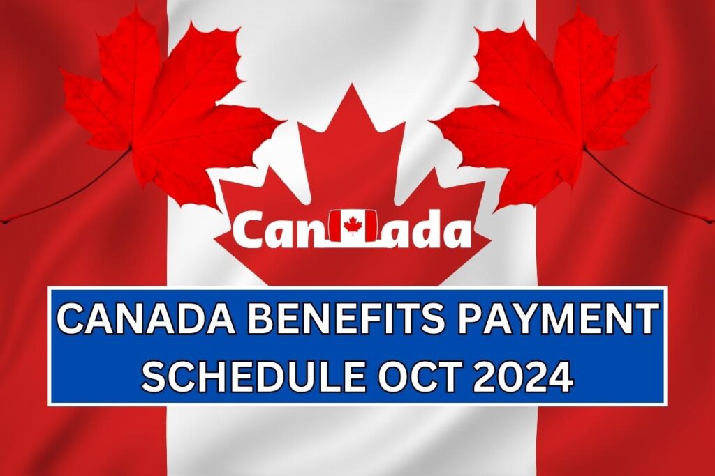 Canada Benefits Payment Schedule Oct 2024