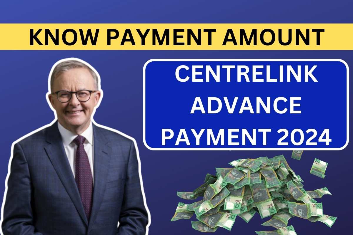 Centrelink Advance Payment Amount 2024 - Know Eligibility & Payout Dates