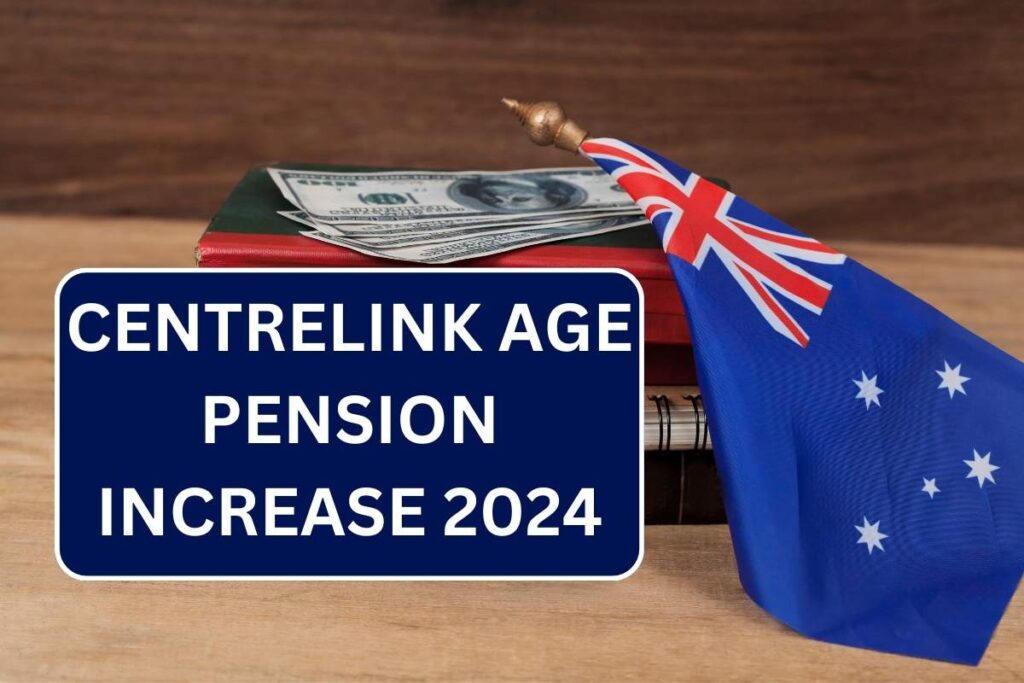 Centrelink Age Pension Increase 2024, Check New Amount For Singles & Couples