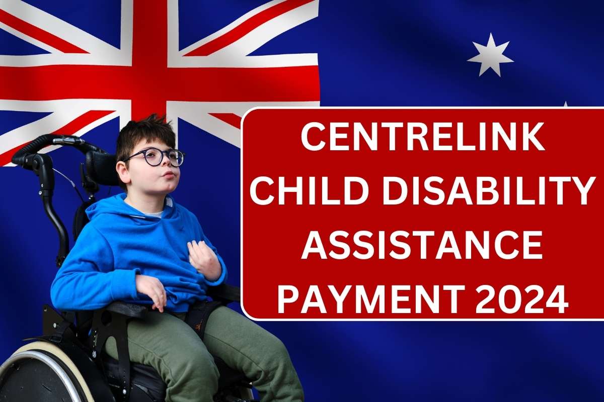 Centrelink Child Disability Assistance Payment 2024