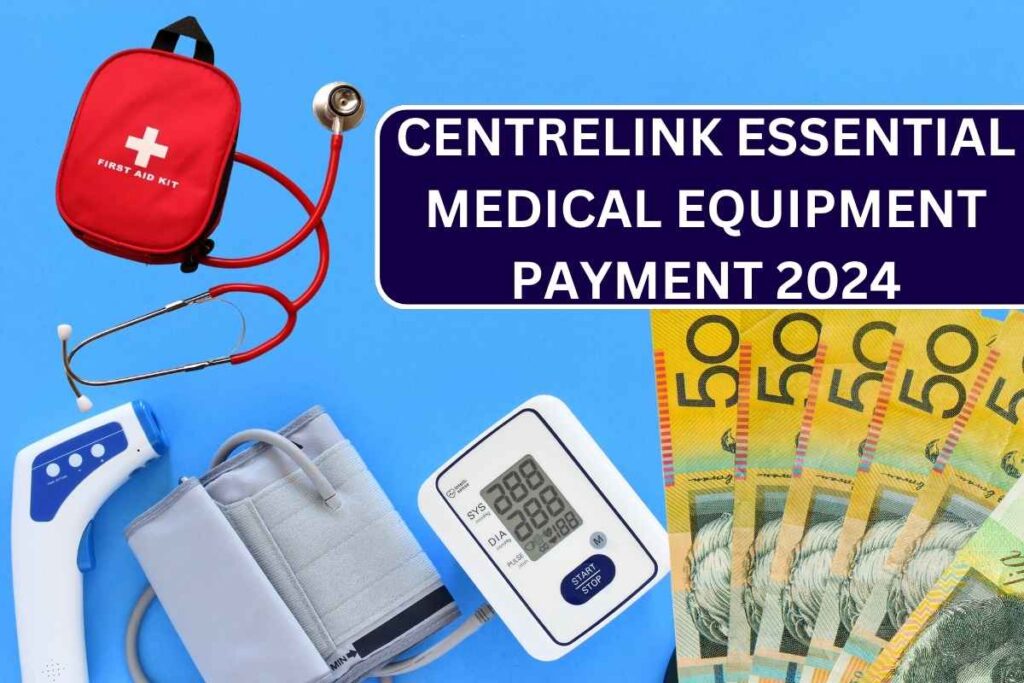 Centrelink Essential Medical Equipment Payment 2024