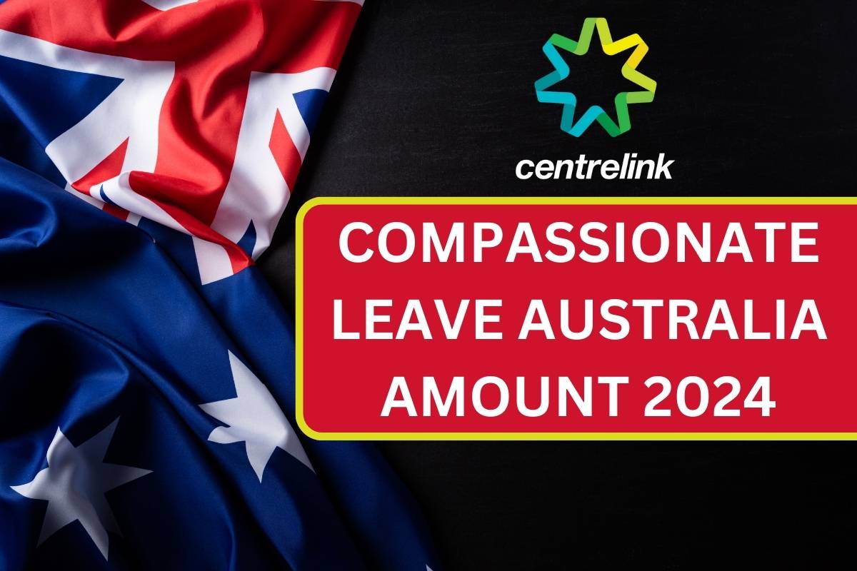 Compassionate Leave Australia Amount 2024