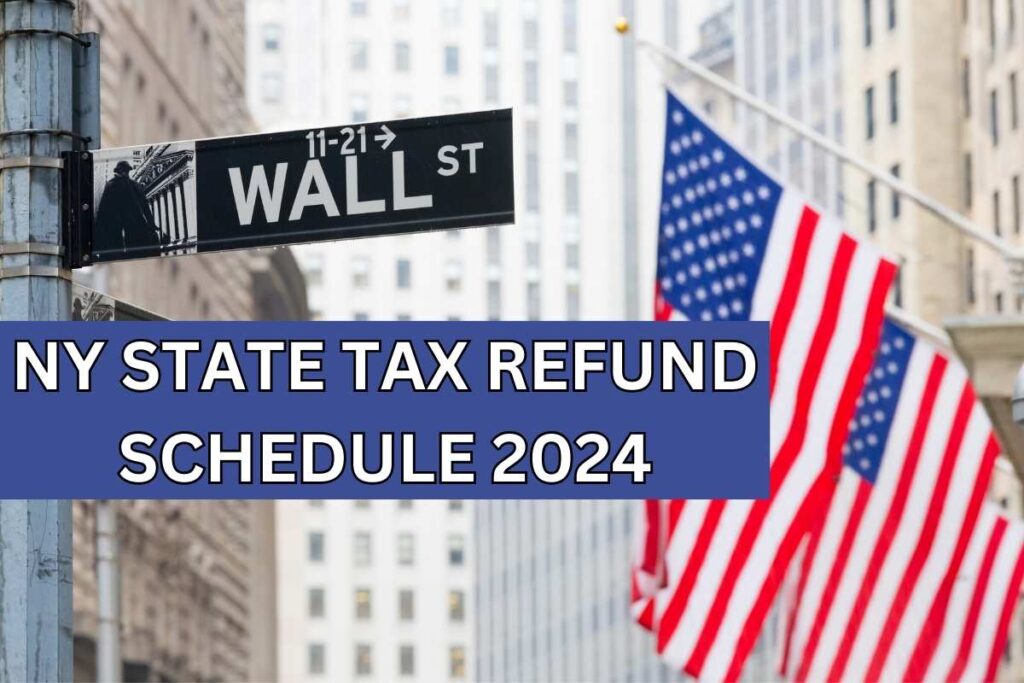 NY State Tax Refund Schedule 2024