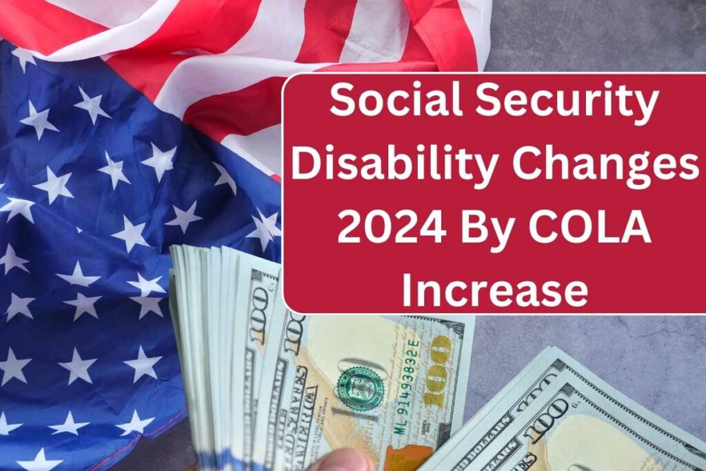 Social Security Disability Changes 2024 By COLA Increase