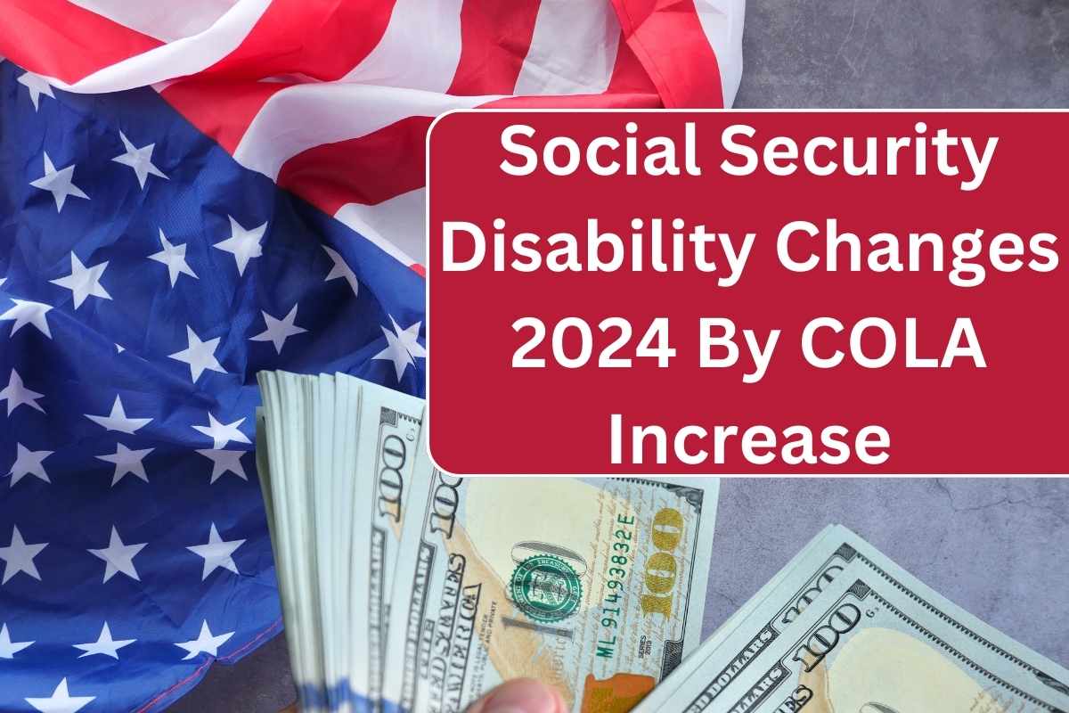 Social Security Disability Changes 2024 By COLA Increase