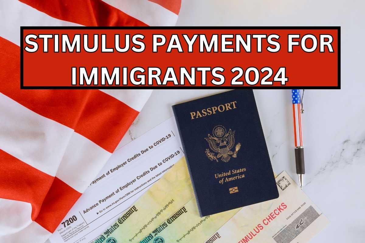 Stimulus Payments For Immigrants 2024