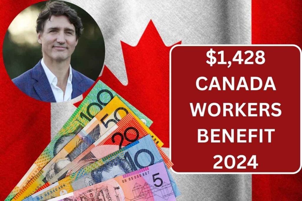 $1428 Canada Workers Benefit 2024 - Know CWB Payment Dates, Eligibility