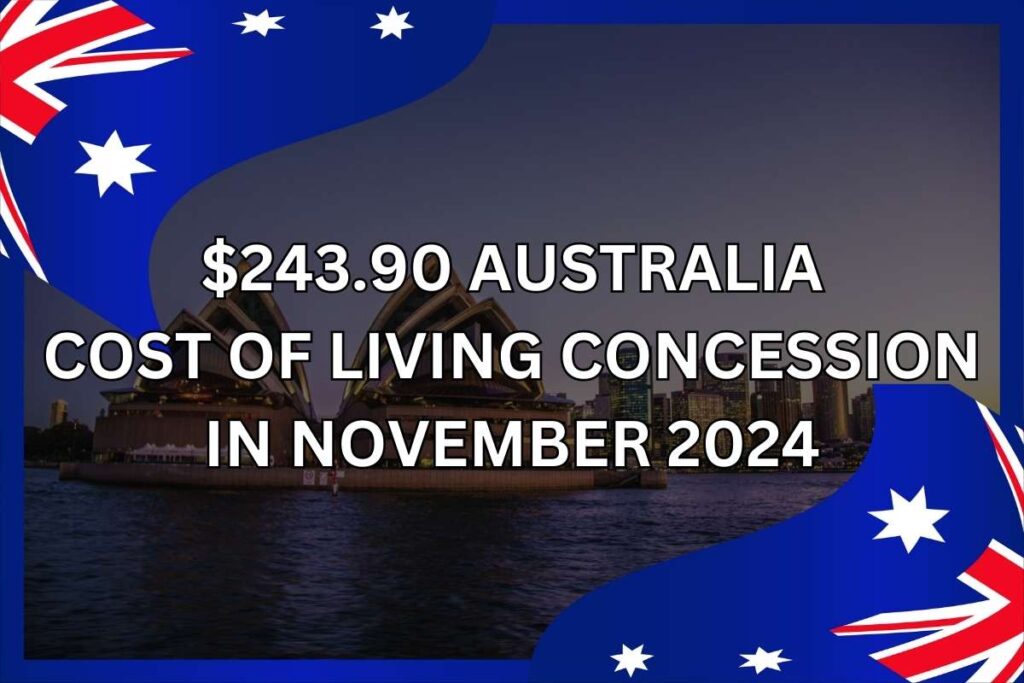 $243.90 Australia Cost of Living Concession in November 2024