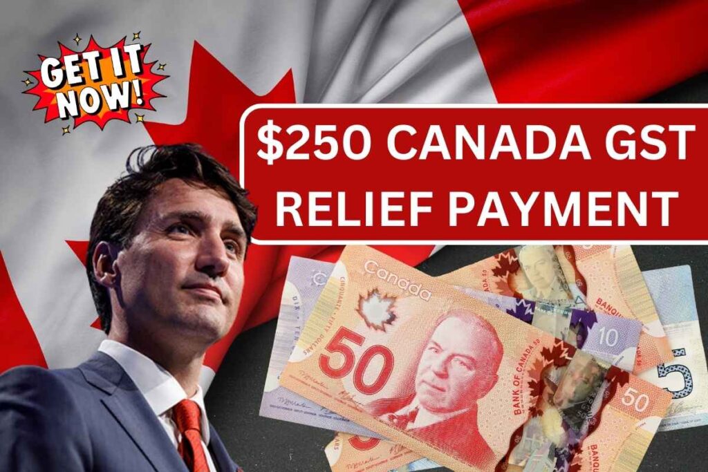 $250 Canada GST Relief Payment December 2024, Check Eligibility