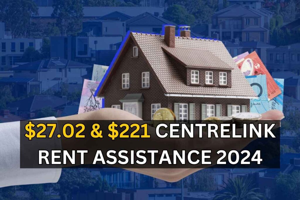 $27.02 & $221 Centrelink Rent Assistance 2024