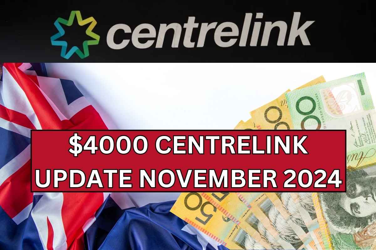 $4000 Centrelink Update November 2024