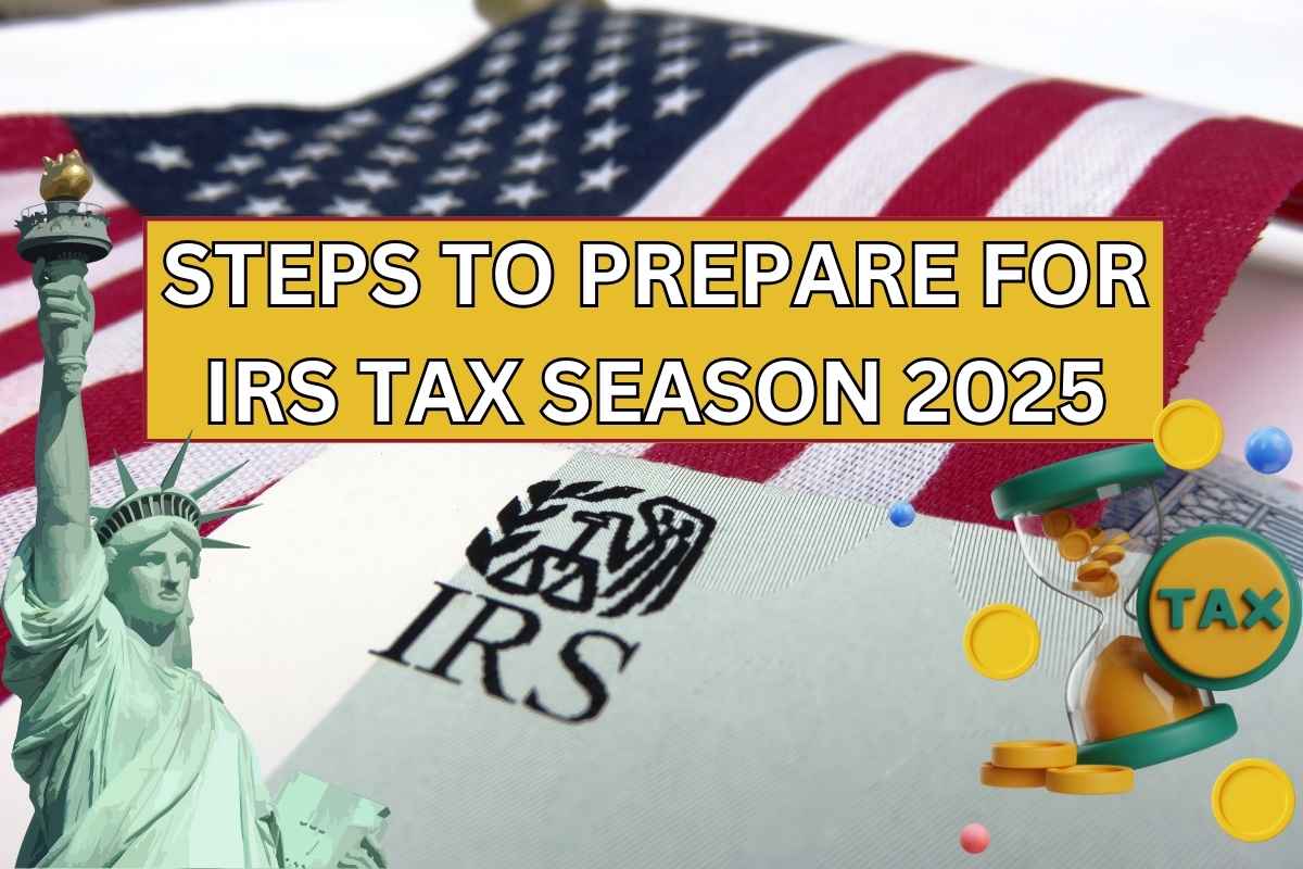 5 Steps To Prepare For IRS Tax Season 2025