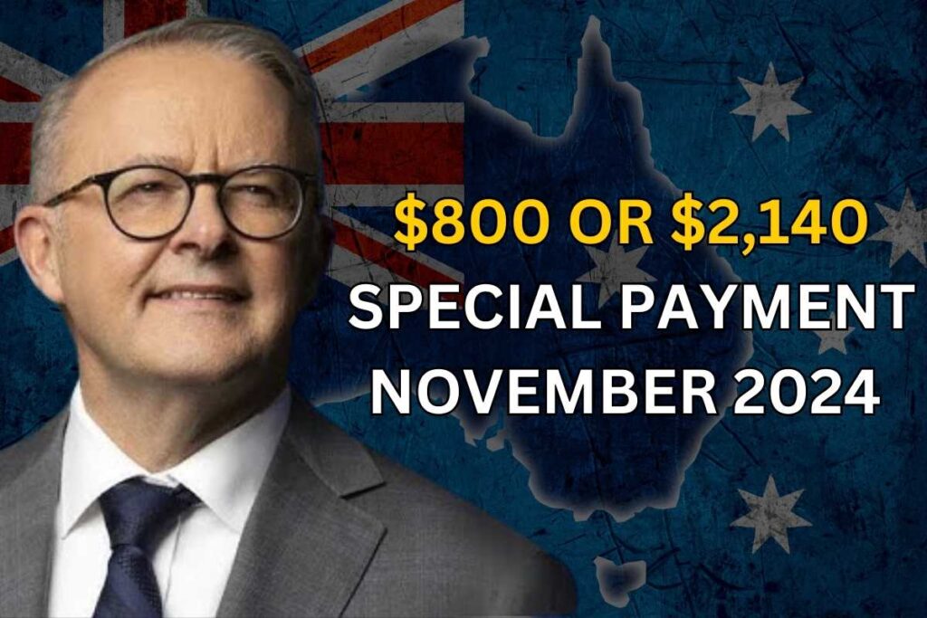 $800 Or $2,140 Special Payment In Australia For November 2024 