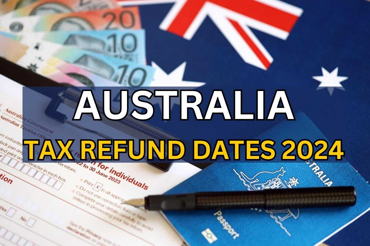 Australia Tax Refund Dates 2024