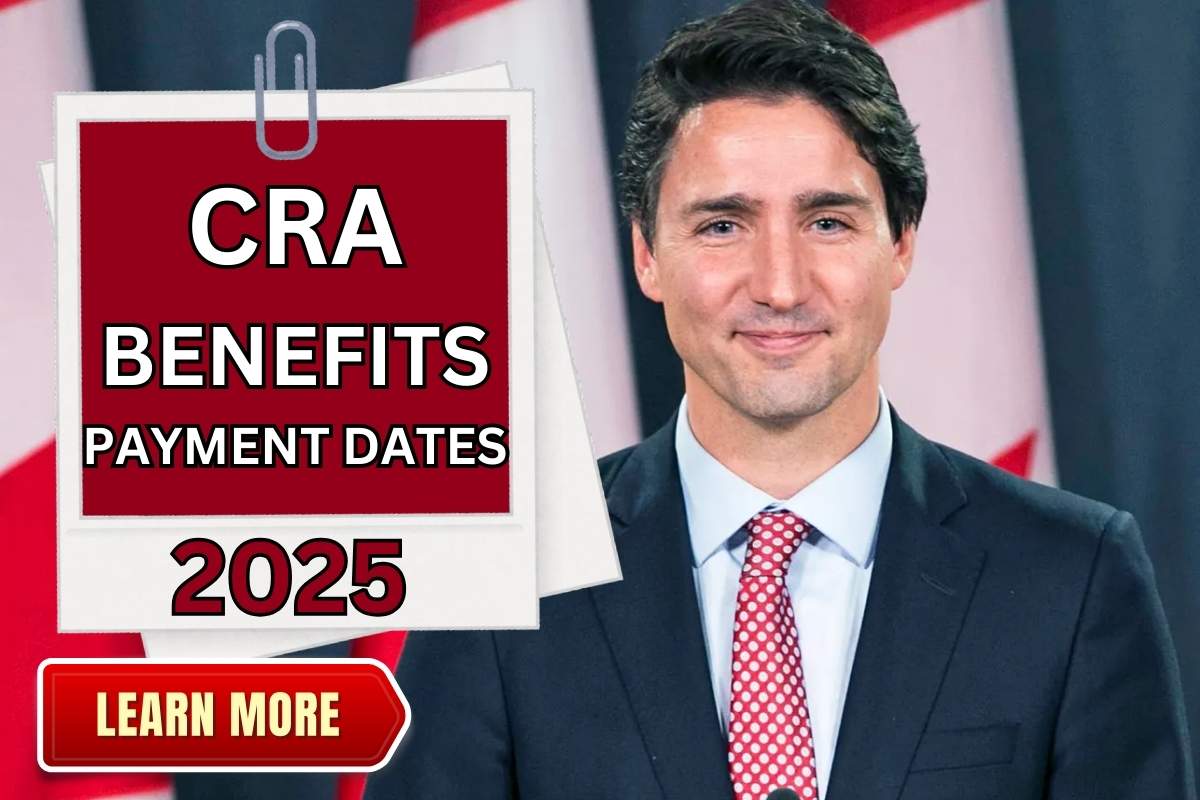 CRA Benefits Payment Dates 2025