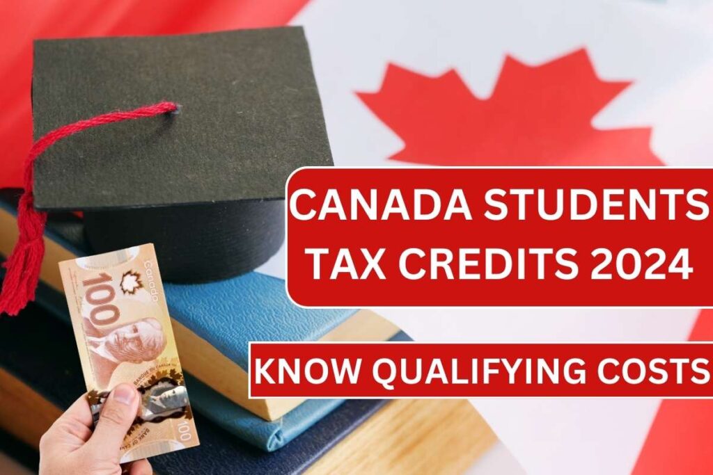 Canada Students Tax Credits 2024 - Know Criteria & Costs Qualifying