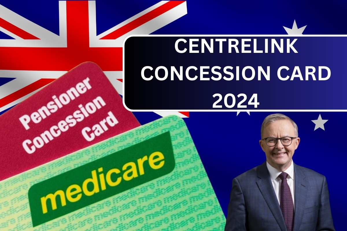 Centrelink Concession Card 2024, Know Benefits & Eligibility Criteria