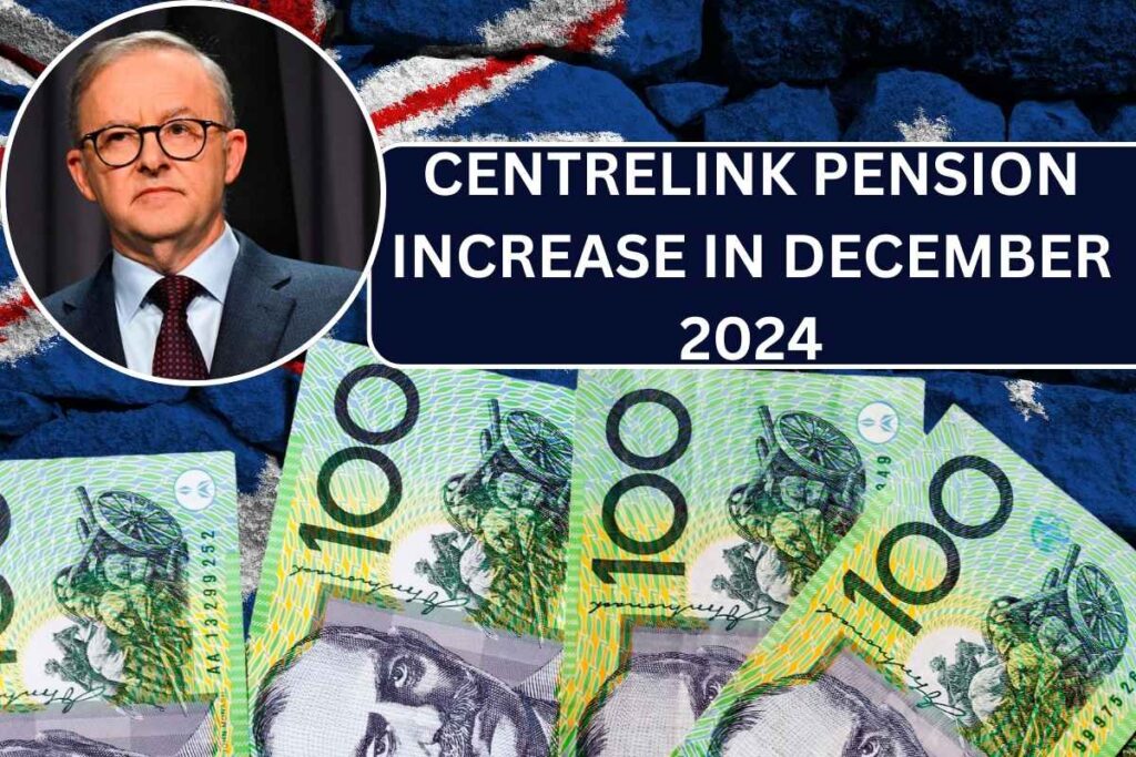 Centrelink Pension Increase In December 2024 - Check Amount & Eligibility