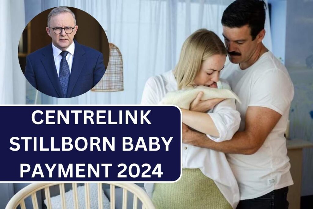 Centrelink Stillborn Baby Payment 2024, Know Amount & How To Claim