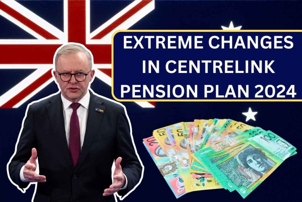 Extreme Changes In Centrelink Pension Plan 2024 - Know New Updates