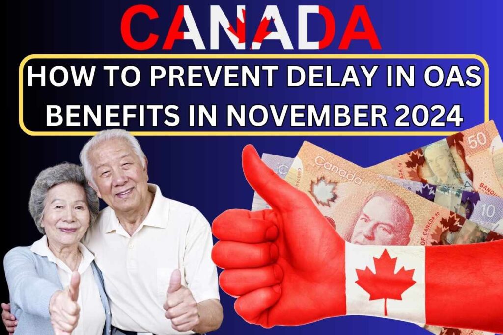 How To Prevent Delay In OAS Benefits In November 2024